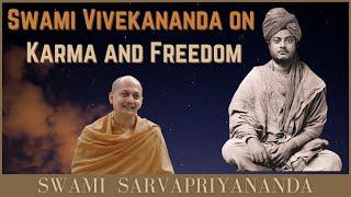 Swami Vivekananda on Karma & Freedom  Swami Sarvapriyananda