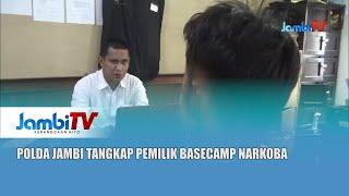 BERANTAS SINDIKAT NARKOBA  POLDA JAMBI TANGKAP PEMILIK BASECAMP NARKOBA