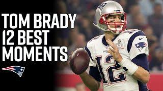 Tom Brady’s Top 12 Greatest Moments with the New England Patriots