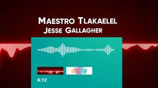 Jesse Gallagher  Maestro Tlakaelel