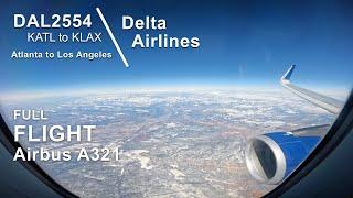 FULL FLIGHT Atlanta to Los Angeles  Delta Airlines DAL2554 - Airbus A321 - ATL to LAX