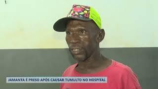 JAMANTA É PRESO APÓS CAUSAR TUMULTO NO HOSPITAL