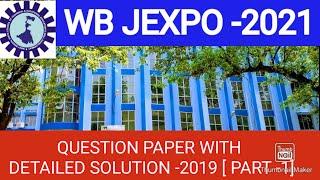 # WB JEXPO -2021 #QUESTION PAPER WITH DETAILED SOLUTION -2019   PART -1