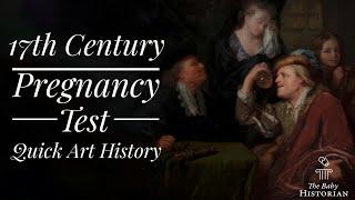 17th Century Pregnancy Test  Piskijker  Quick Art History