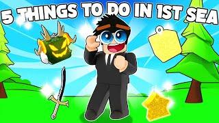 Top 5 Things You *MUST* Do In The First Sea Blox Fruits