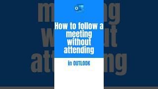 How to follow a meeting without attending in Outlook