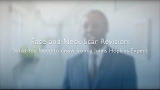 Face and Neck Scar Revision What You Need to Know from a Johns Hopkins Expert