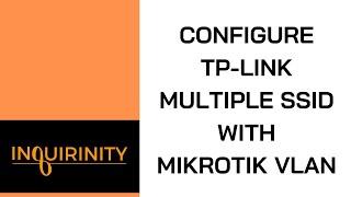 Configure TP-Link Multiple SSID with MikroTik VLAN