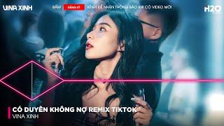 Có Duyên Không Nợ Remix TikTok - Một Người Đứng Từ Xa Chờ Em Về Remix - Nhạc Vinahouse Bass Cực Mạnh