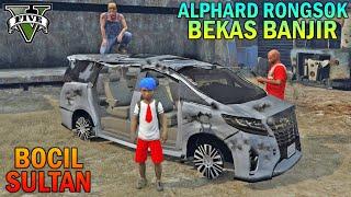 BOCAH SD BELI ALPHARD RONGSOK BEKAS BANJIR - GTA 5 SULTAN BOCIL