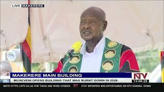 Museveni opens Makerere main building that was burnt down in 2020