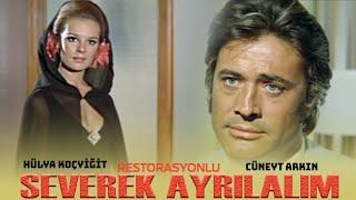 Severek Ayrılalım 1971 - HD RESTORASYONLU - Cüneyt Arkın & Hülya Koçyiğit