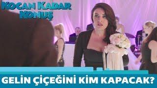 Kocan Kadar Konuş  Gelin Çiçeğini Kim Kapacak?