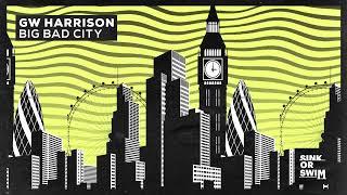 GW Harrison - Big Bad City Official Audio