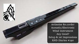 Artinoise Re.corder-AcousticElectronic Wind Instrument-Any Good? Setup & 1st Impressions RND-D #190