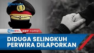 Diduga Selingkuh dengan Oknum PNS Perwira Polda Sumut Dilaporkan ke Propam oleh Istrinya Sendiri