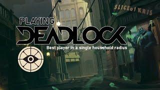 Best Deadlock player in a single household radius come watch come learn from the best