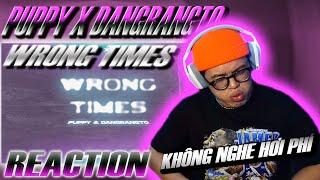 REACTION puppy & Dangrangto - Wrong Times ft. FOWLEX Snowz  KHÔNG NGHE HƠI PHÍ 