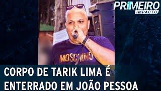 Corpo do cantor Tarik Lima é enterrado em João Pessoa PB  Primeiro Impacto 280622