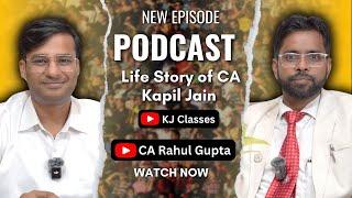 CA Life Journey @kjclassesbyCAKapilJain  #podcast #struggle #carahulgupta