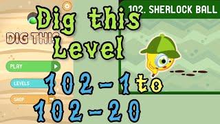 Dig this Dig it Level 102-1 to 102-20  Sherlock ball  Chapter 102 level 1-20 Solution Walkthroug