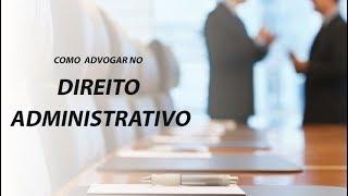 DICAS PARA ADVOGADOS INICIANTES - COMO ADVOGAR NO DIREITO ADMINISTRATIVO Prof° Júlio César Sanchez