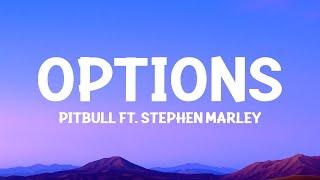 @Pitbull  - Options Lyrics ft. Stephen Marley