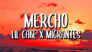 LiL CaKe x Migrantes - MERCHO LetraLyrics