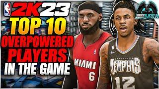 NBA 2K23 Top 10 Most OVERPOWERED Players In The Game Next Gen & Current Gen