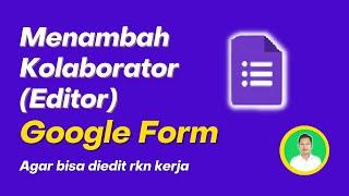 Cara Menambah EditorKolaborator di Google Form Baru