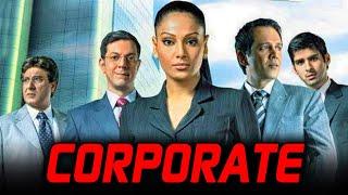 Corporate 2006 - Bollywood Hindi Movie l Bipasha Basu Raj Babbar Kay Kay Menon l कॉरपोरेट मूवी