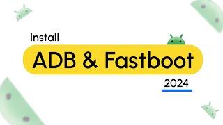 How to install ADB & Fastboot in 2024 Easy Latest