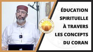 Éducation Spirituelle à travers les concepts du Coran