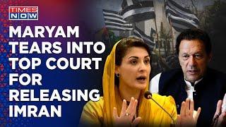 Nawaz Sharifs Daughter Maryam Blasts Pak SC For Granting Imran Bail Asks Chief Justice To Resign