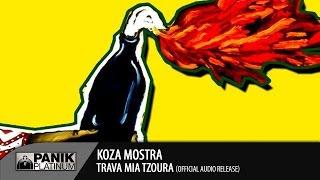 KOZA MOSTRA - TRAVA MIA TZOURA