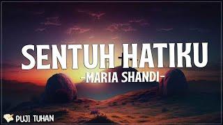 Bapa Sentuh Hatiku - Maria Shandi Lirik Lagu Rohani Kristen Terbaru 2023