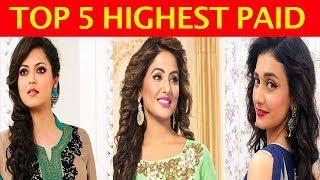 Top 5 Highest Paid Indian TV Serial Actresses In 2018 Per Episode