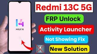 Redmi 13c 5G MIUI 14 Frp Bypass  Activity Launcher Not Showing - New Solution 2024  Redmi 13c Frp