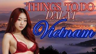 Dalat Vietnam Travel Guide 15 Best Things to do In DALAT 