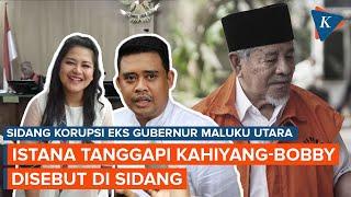 Perkara Bobby dan Kahiyang Disebut di Sidang Korupsi Eks Gubernur Malut Istana Bersuara