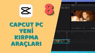 CapCut PC Türkçe - Yeni Pratik Kırpma Araçları