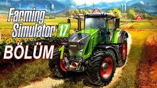 Farming Simulator 17 Türkçe Bölüm 1 - HUZURLU BİR HAYAT