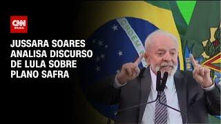 Jussara Soares analisa discurso de Lula sobre Plano Safra  CNN PRIME TIME