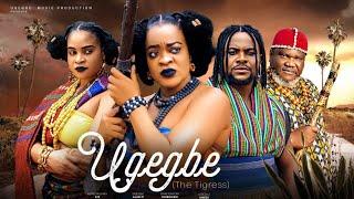 UGEGBE THE TIGRESS COMPLETE - KENECHUKWU EZE  UGEGBE AJAELOUGEZU.J.UGEZU latest 2024 movie