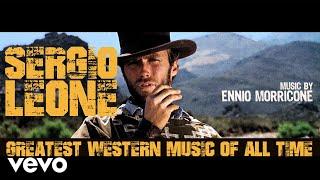 Ennio Morricone - Sergio Leone Greatest Western Music of All Time Remastered HQ Audio