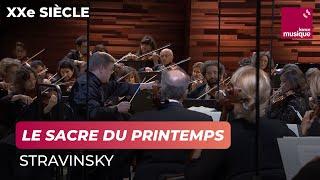 Igor Stravinsky  Le Sacre du Printemps Orchestre philharmonique de Radio France  Mikko Franck