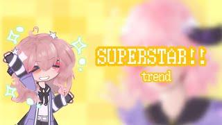 • Superstar  gacha trend  I’m not dead •