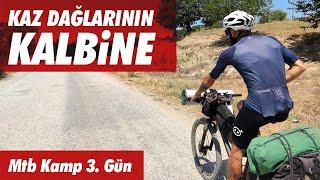 Bandırma - Biga - Bardakçılar - Kaz Dağlarının Kalbine Doğru Bisiklet Sürdük - Mtb Kamplı Tur 3. gün