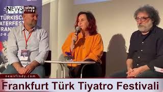 8  Frankfurt Türk Tiyatro Festivali’nde Yönetmen Hilal Saral ve Kubilay Karslıoğlu Tiyatroseverlerl