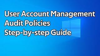 How to enable Active Directory User Account Management Auditing